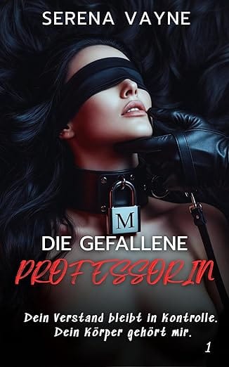 DIE GEFALLENE PROFESSORIN: Die Dressur durch einen Schatten – Ein psychologischer BDSM Roman (DAS NETZWERK DER SCHATTEN 1)