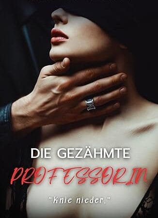 DIE GEZÄHMTE PROFESSORIN: Im Reich der Puppen – Ein Dark Erotica Thriller (DAS NETZWERK DER SCHATTEN 3)