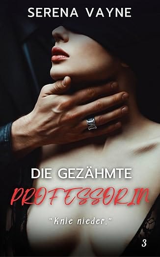 DIE GEZÄHMTE PROFESSORIN: Im Reich der Puppen – Ein Dark Erotica Thriller (DAS NETZWERK DER SCHATTEN 3)