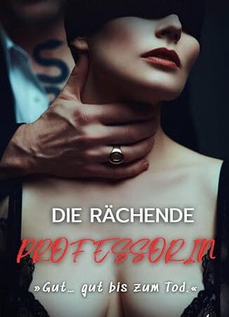 DIE RÄCHENDE PROFESSORIN: Schuss in der Nacht – Ein Dark Erotica Thriller (DAS NETZWERK DER SCHATTEN 4)