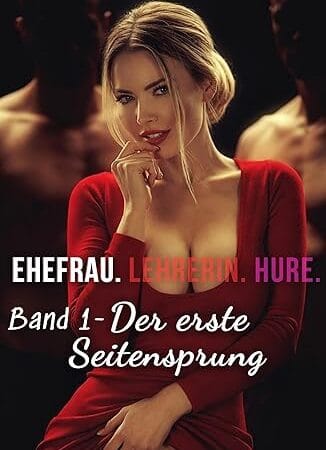 EHEFRAU LENA : Der erste Seitensprung (LENA: Ehefrau. Lehrerin. Hure. 1)
