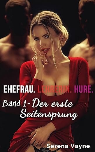 EHEFRAU LENA : Der erste Seitensprung (LENA: Ehefrau. Lehrerin. Hure. 1)
