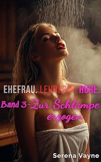 HURE LENA : Zur Schlampe erzogen (LENA: Ehefrau. Lehrerin. Hure. 3)