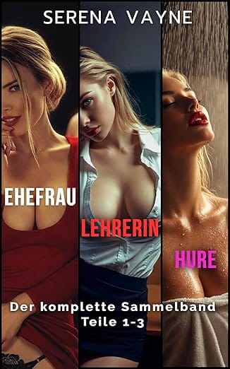 LENA: Ehefrau. Lehrerin. Hure: Der komplette Sammelband (LENA: Ehefrau. Lehrerin. Hure.)